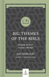 Big Themes of the Bible - Grasping the Heart of Jesus's Message
